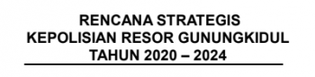 Rencana Strategis Polres Gunungkidul Tahun 2020 - 2024